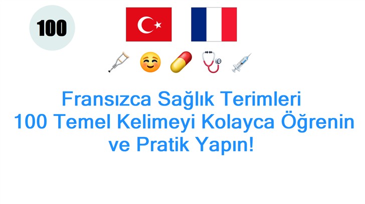 Fransızca Sağlık Terimleri: 100 Temel Kelimeyi Kolayca Öğrenin ve Pratik Yapın!